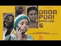 DADA POA Episode 5 Full HD Posatz Clamvevo Madebelidai Nollywood Series Comedy Movie 