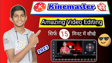 Mobile से सीखे Professional Video Editing करना || Kinemaster Video Editing Complete Tutorial 2023