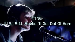 TTNG - If I Sit Still, Maybe I'll Get Out of Here (Sub Español/lyrics)