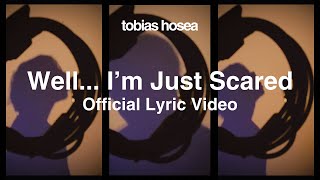 Tobias Hosea - Well… I’m Just Scared (Official Lyric Video) (Vertical Video)