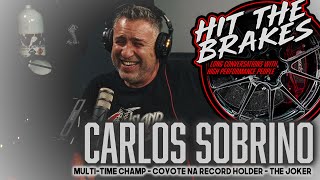 Carlos Sobrino - Hit the Brakes Podcast - Multi-Time Champ - NA Coyote Record Holder - The Joker