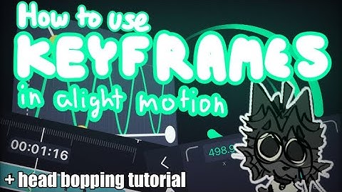 How to Use KEYFRAMES in Alight Motion + Head Bopping Tutorial 😼🔑 [Tutorial 1]