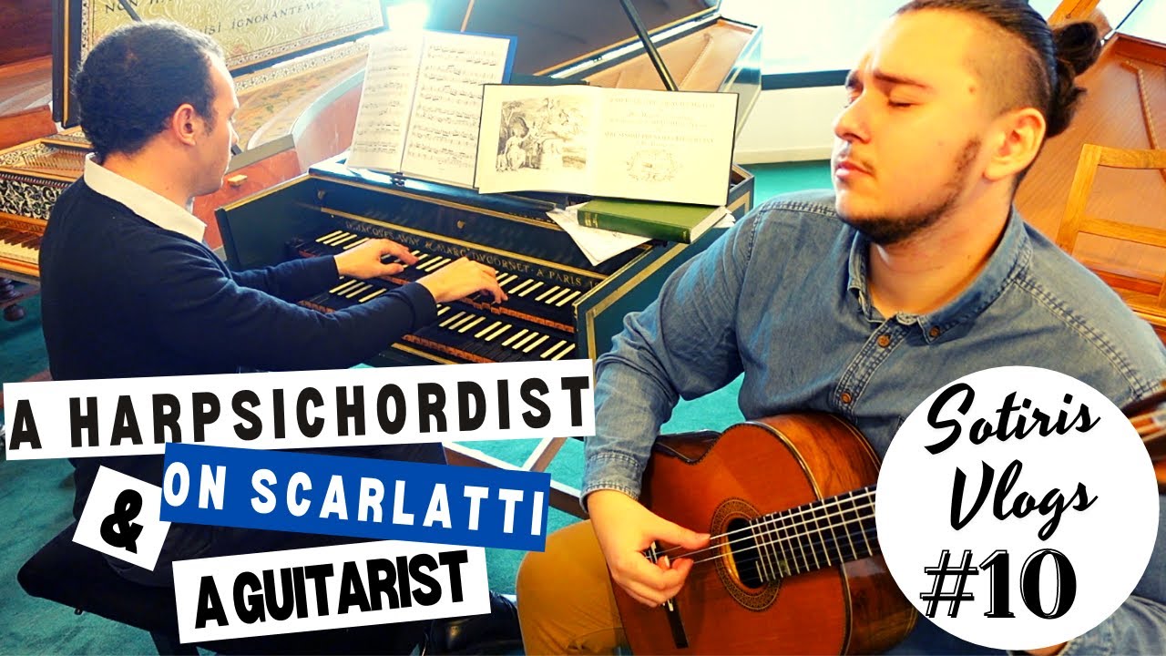 HARPSICHORD vs GUITAR for Scarlatti Sotiris Vlogs 10 YouTube
