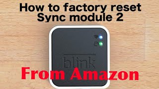 Factory reset Sync Module 2  Amazon
