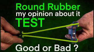 Slingshot: Round Rubber Test, Good or Bad ?