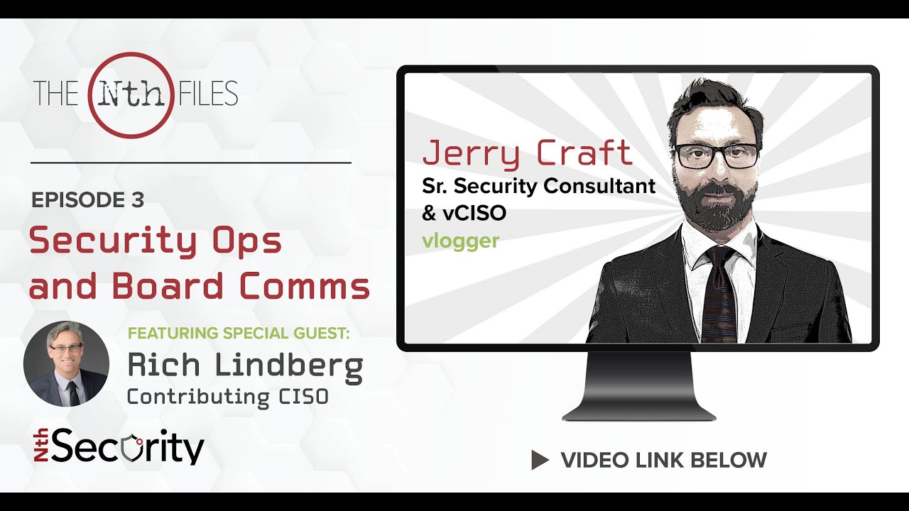 The Nth Files, Episode 3 - Security Operations & Board Communications ft. Rich Lindberg
