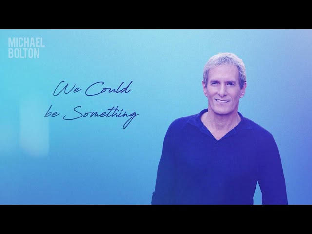 Michael Bolton - We Could Be Something