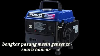 bongkar pasang fuul mesin genset et 950 yamaha ganti bering set