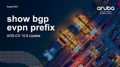 HPE Aruba Networks AOS-CX 10.08 Update - Show bgp l2vpn evpn prefix