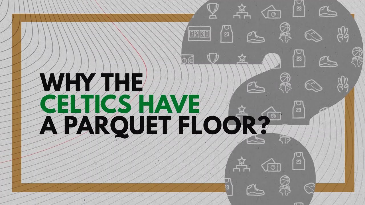 why-do-the-boston-celtics-have-a-parquet-floor-youtube