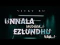 Vicky ro  unnala mudium ezlundhu vaa  tamil rap official  2021