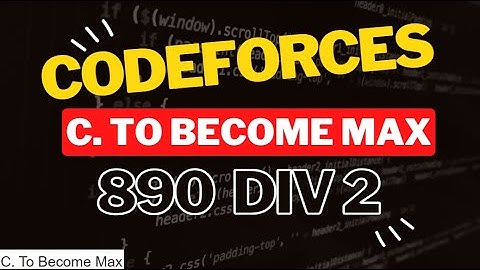 C. To Become Max Codeforces Solution