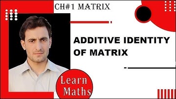 #15 Additive Identity Of Matrix