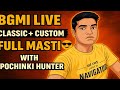 BGMI LIVE | Classic + Customs | Full Masti 😎 | With pPochinki Hunter