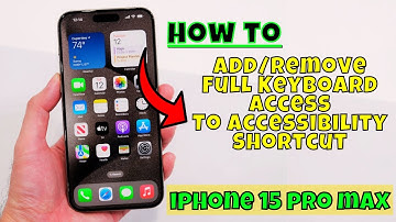 How to Add/Remove Full Keyboard Access To Accessibility Shortcut iPhone 15 Pro Max
