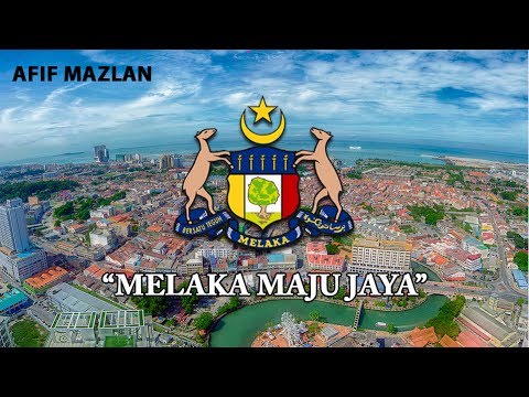 Malaysia State Anthem Melaka   Melaka Maju Jaya