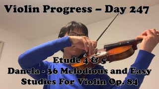 Violin Progress | Day 247 | Etude 4&5 - Dancla - 36 Melodious and Easy Studies for Violin Op. 84