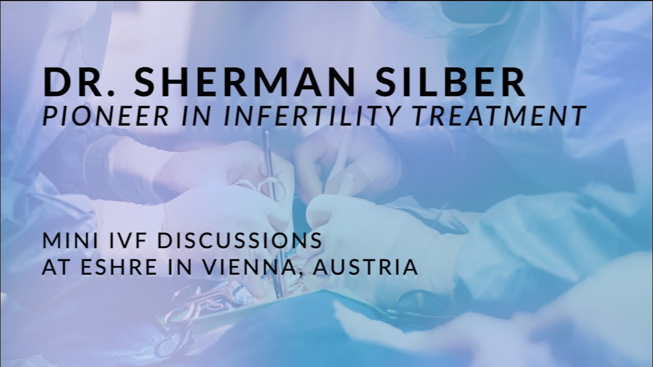 Dr. Sherman Silber - MiniIVF at ESHRE 2019