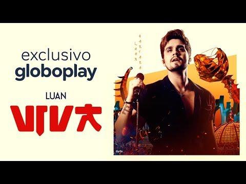 Novidade Exclusiva Globoplay | Luan Santana Viva - Novidade Exclusiva Globoplay | Luan Santana Viva