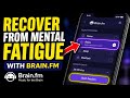 How to recover from mental fatigue with Brain.fm - Easy Tutorial