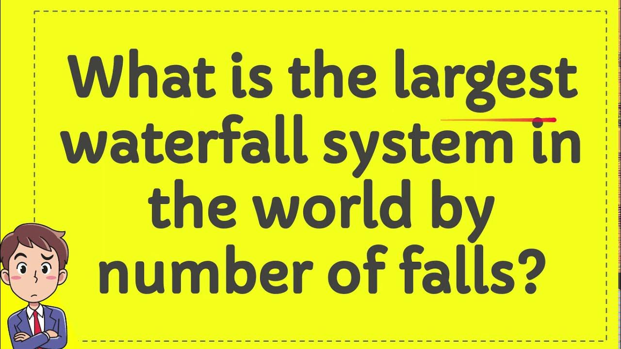 What is the largest waterfall system in the world by number of falls? YouTube