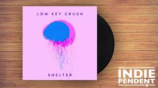 Low Key Crush - Shelter