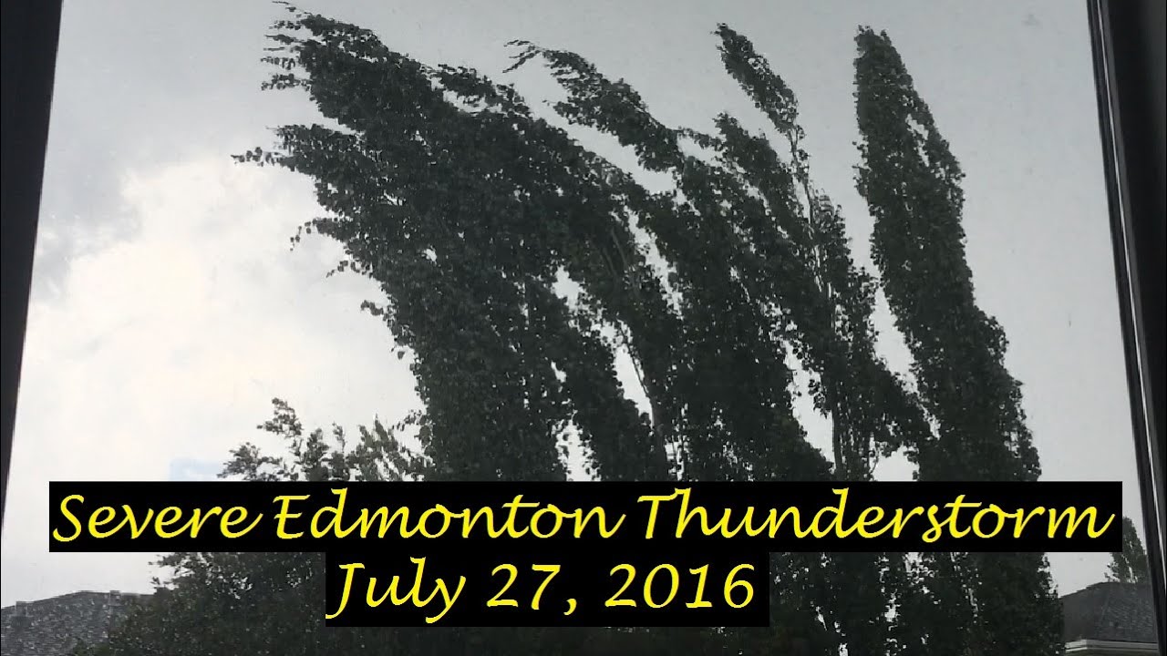 Severe Edmonton Thunderstorm | July 27, 2016 - YouTube