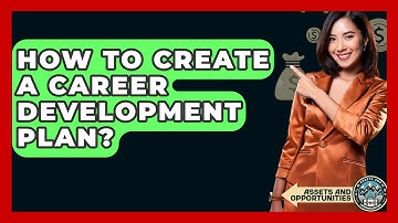 How To Create A Career Development Plan? - AssetsandOpportunity.org