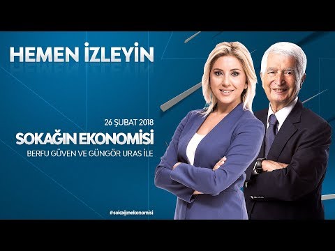 Sokağın Ekonomisi 26 Şubat 2018