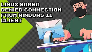 Troubleshooting Samba Connection Issue with Windows 11!