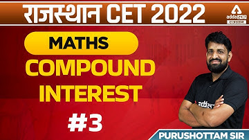 CET Rajasthan 2022 | RSMSSB CET Maths Class | Compound Interest | Maths By Purushottam Sir #3