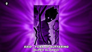 𝙎𝙓𝙄𝘿 - 𝙁𝙪𝙣𝙠 𝙤𝙛 𝙎𝙪𝙛𝙛𝙚𝙧𝙞𝙣𝙜 (𝙎𝙪𝙥𝙚𝙧 𝙎𝙡𝙤𝙬𝙚𝙙)