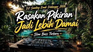 DJ Santuy Enak Didengar 2026 🎧 Rasakan Pikiran Jadi Lebih Damai