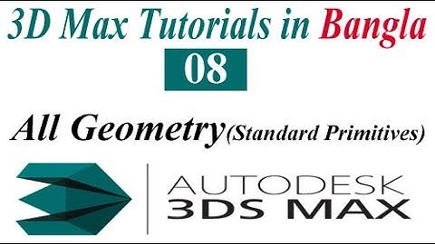 08 Create All Geometry Standard Primitives  3D Max Tutorials in Bangla