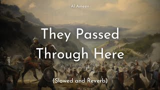 They Passed Through Here | Slowed and Reverb | Mubarak Al Nwaibet | Lofi