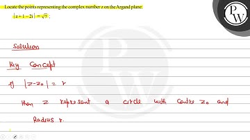 Locate the points representing the complex number \( z \) on the Ar...