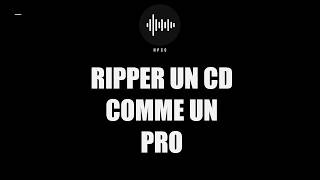 Comment Ripper Un Cd Comme Un Pro Youtube