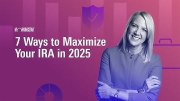 7 Ways to Maximize Your IRA in 2025