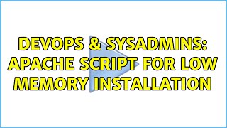 DevOps & SysAdmins: Apache script for low memory installation (2 Solutions!!) Wealth