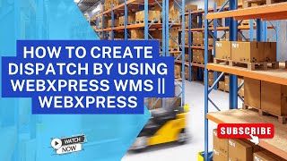 How to create dispatch by using webxpress wms || webxpress