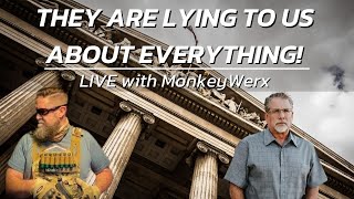 They Are Lying To Us About Everything! | LIVE with Tom Hughes \& MonkeyWerx