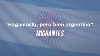 MIGRANTES | Hagámoslo, pero bien argentino [Audio Track]
