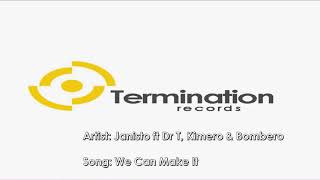 Janisto Ft Dr T, Kimero & Bombero - We Can Make It
