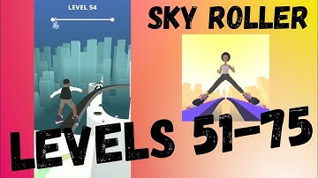 SKY ROLLER. Levels 51-75 Walkthrough
