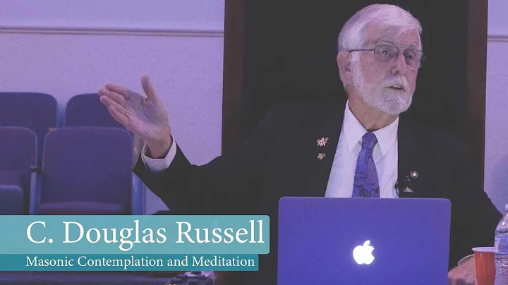 C. Douglas Russell - Masonic Contemplation and Med...