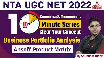 NTA UGC NET 2022 | Commerce & Management | Business Portfolio Analysis Ansoff Product Matrix
