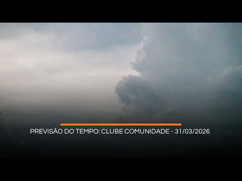 Previsão do Tempo: Clube Comunidade - 31/03/2026