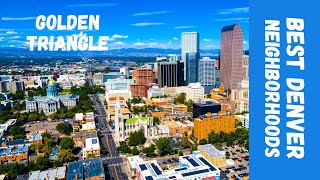 Golden Triangle – Best Denver CO Neighborhoods To Move To! Denver Real Estate