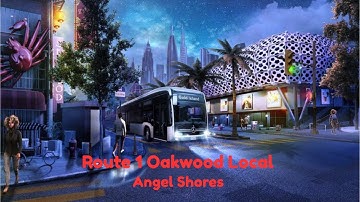 DRIVING ROUTE 1 OAKWOOD LOCAL (BUS SIMULATOR 21)