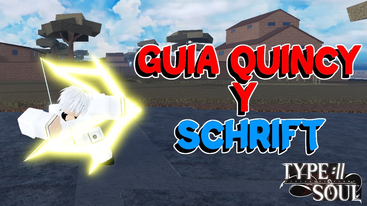 GUÍA BÁSICA QUINCY y COMO CONSEGUIR SCHRIFT en TYPE SOUL